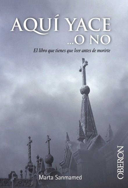 AQUÍ YACE...O NO.EL LIBRO QUE TIENES QUE LEER ANTES DE MORIRTE | 9788441532670 | SANMAMED,MARTA | Llibreria Geli - Llibreria Online de Girona - Comprar llibres en català i castellà