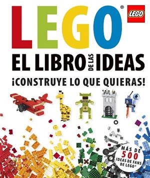 LEGO EL LIBRO DE LAS IDEAS CONSTRUYE LO QUE QUIERAS | 9781409365389 | LIPKOWITZ, DANIEL | Llibreria Geli - Llibreria Online de Girona - Comprar llibres en català i castellà
