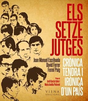 ELS SETZE JUTGES.CRONICA TENDRA I IRONICA D'UN PAIS | 9788483307007 | ESCRIHUELA/FERRER/PUIG | Libreria Geli - Librería Online de Girona - Comprar libros en catalán y castellano