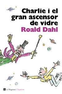 CHARLIE I EL GRAN ASCENSOR DE VIDRE | 9788482645568 | DAHL,ROALD | Llibreria Geli - Llibreria Online de Girona - Comprar llibres en català i castellà