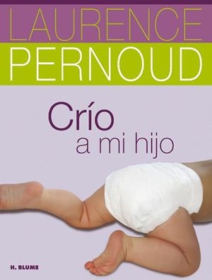 CRÍO A MI HIJO | 9788496669796 | PERNOUD,LAURENCE | Libreria Geli - Librería Online de Girona - Comprar libros en catalán y castellano