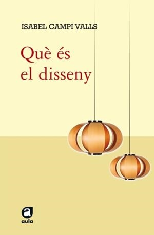QUÈ ÉS EL DISSENY? | 9788415192565 | CAMPI VALLS,ISABEL | Llibreria Geli - Llibreria Online de Girona - Comprar llibres en català i castellà