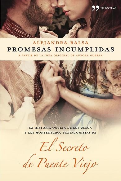 PROMESAS INCUMPLIDAS (EL SECRETO DEL PUENTE VIEJO) | 9788499982175 | BALSA,ALEJANDRA/GUERRA,AURORA (IDEA ORIGINAL) | Libreria Geli - Librería Online de Girona - Comprar libros en catalán y castellano