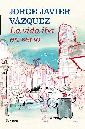 LA VIDA IBA EN SERIO  | 9788408013907 | VÁZQUEZ,JORGE JAVIER  | Libreria Geli - Librería Online de Girona - Comprar libros en catalán y castellano
