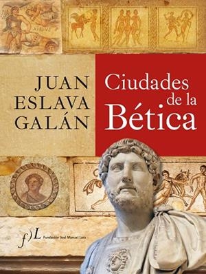 CIUDADES DE LA BÉTICA | 9788496824942 | ESLAVA GALÁN,JUAN | Libreria Geli - Librería Online de Girona - Comprar libros en catalán y castellano