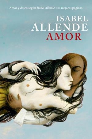 AMOR (AMOR Y DESEO SEGÚN ISABEL ALLENDE:SUS MEJORES PÁGINAS) | 9788401353758 | ALLENDE,ISABEL  | Llibreria Geli - Llibreria Online de Girona - Comprar llibres en català i castellà