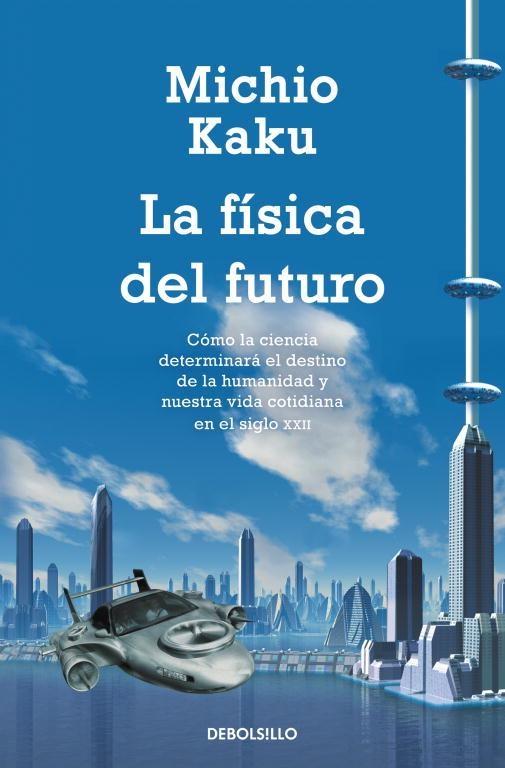 LA FÍSICA DEL FUTURO | 9788499898834 | KAKU,MICHIO | Libreria Geli - Librería Online de Girona - Comprar libros en catalán y castellano