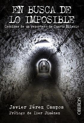 EN BUSCA DE LO IMPOSIBLE.CRÓNICAS DE UN REPORTERO DE CUARTO MILENIO | 9788441532557 | PÉREZ CAMPOS,JAVIER/JIMÉNEZ,IKER | Llibreria Geli - Llibreria Online de Girona - Comprar llibres en català i castellà