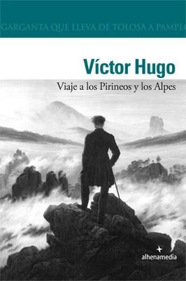 VIAJE A LOS PIRINEOS Y LOS ALPES | 9788492963461 | HUGO,VÍCTOR | Libreria Geli - Librería Online de Girona - Comprar libros en catalán y castellano