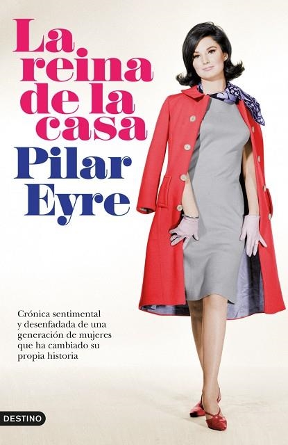 LA REINA DE LA CASA.CRÓNICA SENTIMENTAL Y DESENFADADA DE UNA GENERACIÓN DE MUJERES QUE HA CAMBIADO SU PROPIA HISTORIA | 9788423339303 | EYRE,PILAR | Libreria Geli - Librería Online de Girona - Comprar libros en catalán y castellano