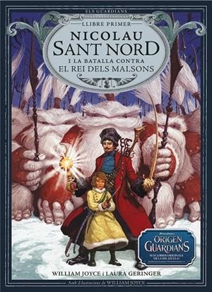 NICOLAU SANT NORD I LA BATALLA CONTRA EL REI DELS MALSONS (ELS GUARDIANS,LLIBRE PRIMER) | 9788483432402 | JOYCE,WILLIAM/GERINGER,LAURA  | Llibreria Geli - Llibreria Online de Girona - Comprar llibres en català i castellà