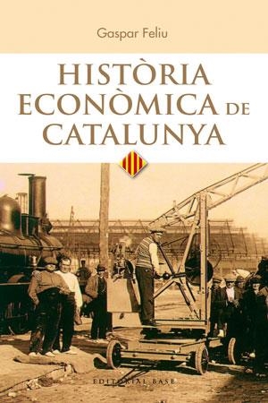 HISTÒRIA ECONÒMICA DE CATALUNYA | 9788415711025 | FELIU,GASPAR | Libreria Geli - Librería Online de Girona - Comprar libros en catalán y castellano