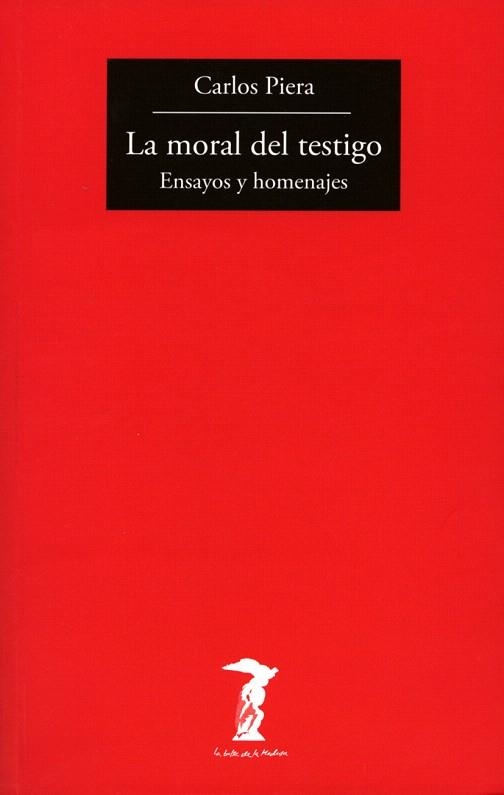 LA MORAL DEL TESTIGO.ENSAYOS Y HOMENAJES | 9788477749455 | PIERA,CARLOS | Libreria Geli - Librería Online de Girona - Comprar libros en catalán y castellano