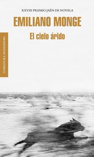 EL CIELO ÁRIDO (XXVIII PREMIO JAÉN DE NOVELA) | 9788439727088 | MONGE,EMILIANO | Libreria Geli - Librería Online de Girona - Comprar libros en catalán y castellano
