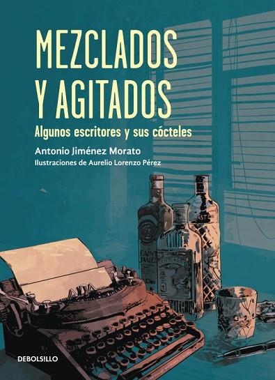MEZCLADOS Y AGITADOS.ALGUNOS ESCRITORES Y SUS CÓCTELES | 9788499898896 | JIMENEZ MORATO,ANTONIO/LORENZO PÉREZ,AURELIO(IL) | Libreria Geli - Librería Online de Girona - Comprar libros en catalán y castellano