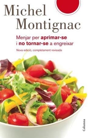 MENJAR PER APRIMAR-SE I NO TORNAR-SE A ENGREIXAR | 9788466409315 | MONTIGNAC,MICHEL | Llibreria Geli - Llibreria Online de Girona - Comprar llibres en català i castellà