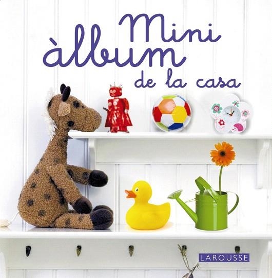MINI ÀLBUM DE LA CASA.MÉS DE 250 FOTOGRAFIES PERQUÈ ELS MÉS PETITS DESCOBREIXIN UN UNIVERS D'ALLÒ MÉS FAMILIAR:LA SEVA PRÒPIA LLAR | 9788415411314 | A.A.V.V. | Libreria Geli - Librería Online de Girona - Comprar libros en catalán y castellano