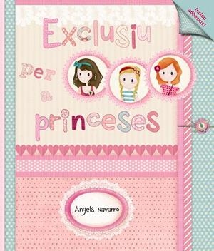 EXCLUSIU PER A PRINCESES | 9788448930523 | NAVARRO,ÀNGELS | Libreria Geli - Librería Online de Girona - Comprar libros en catalán y castellano