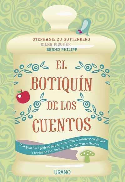 EL BOTIQUÍN DE LOS CUENTOS.UNA GUÍA PARA PADRES (CUENTOS HERMANSO GRIMM) | 9788479538309 | ZU GUTTENBERG,STEPHANIE/FISCHER,SILKE/PHILIPP,BERND | Llibreria Geli - Llibreria Online de Girona - Comprar llibres en català i castellà
