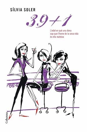 39+1 L'EDAT EN QUE UNA DONA SAP QUE L'HOME DE LA SEVA VIDA | 9788466406543 | SOLER,SILVIA | Llibreria Geli - Llibreria Online de Girona - Comprar llibres en català i castellà