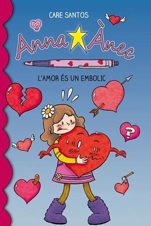 ANNA ÀNEC-3.L'AMOR ES UN EMBOLIC | 9788415267928 | SANTOS,CARE | Libreria Geli - Librería Online de Girona - Comprar libros en catalán y castellano