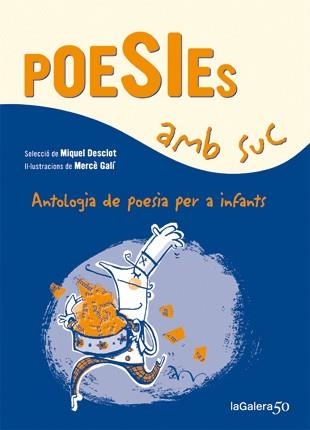 POESIES AMB SUC.ANTOLOGIA DE POESIA PER A INFANTS | 9788424647339 | DESCLOT,MIQUEL | Libreria Geli - Librería Online de Girona - Comprar libros en catalán y castellano