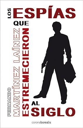 LOS ESPIAS QUE ESTREMECIERON AL SIGLO | 9788492635191 | MARTINEZ,FERNANDO | Llibreria Geli - Llibreria Online de Girona - Comprar llibres en català i castellà