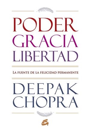 PODER, GRACIA Y LIBERTAD | 9788484454557 | CHOPRA,DEEPAK | Libreria Geli - Librería Online de Girona - Comprar libros en catalán y castellano