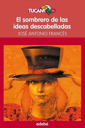 EL SOMBRERO DE LAS IDEAS DESCABELLADAS | 9788468307282 | FRANCES,JOSE ANTONIO | Libreria Geli - Librería Online de Girona - Comprar libros en catalán y castellano