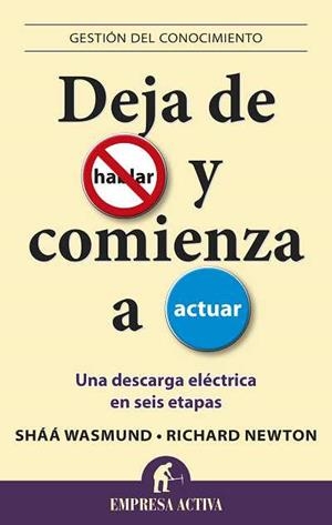 DEJA DE HABLAR Y COMIENZA A ACTUAR.UNA DESCARGA ELÉCTRICA EN SEIS ETAPAS | 9788496627482 | WASMUND,SHÁÁ/NEWTON,RICHARD | Libreria Geli - Librería Online de Girona - Comprar libros en catalán y castellano