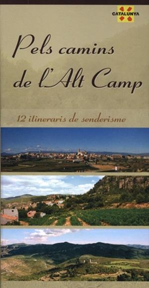 PELS CAMINS DE L'ALT CAMP.12 ITINERARIS DE SENDERISME | 9788497912877 | Llibreria Geli - Llibreria Online de Girona - Comprar llibres en català i castellà