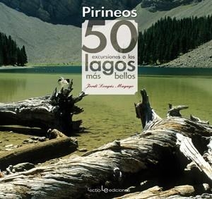 PIRINEOS.50 EXCURSIONES A LOS LAGOS MAS BELLOS | 9788415088059 | LONGAS MAYAYO,JORDI | Libreria Geli - Librería Online de Girona - Comprar libros en catalán y castellano