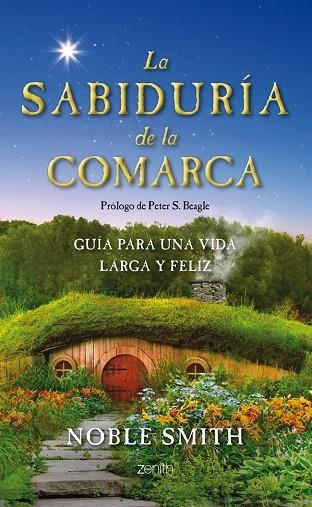 LA SABIDURÍA DE LA COMARCA.GUÍA PARA UNA VIDA LARGA Y FELIZ (MÓN TOLKIEN) | 9788408032939 | SMITH,NOBLE/BEAGLE,PETER S.(PRÒLEG) | Libreria Geli - Librería Online de Girona - Comprar libros en catalán y castellano