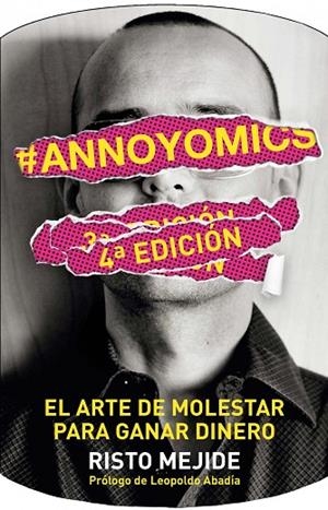 ANNOYOMICS.EL ARTE DE MOLESTAR PARA GANAR DINERO | 9788498752083 | MEJIDE,RISTO/ABADÍA,LEOPOLDO (PRÓLOGO) | Libreria Geli - Librería Online de Girona - Comprar libros en catalán y castellano