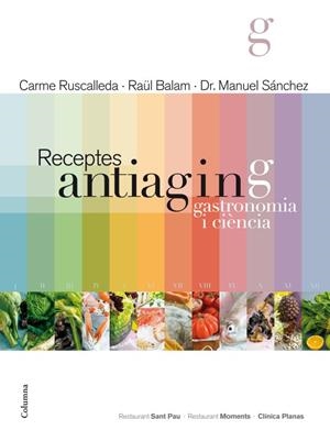 RECEPTES ANTIAGING.GASTRONOMIA I CIÈNCIA + CALENDARI D'ALIMENTS DE TEMPORADA | 9788466415361 | RUSCALLEDA,CARME/BALAM,RAÜL/SÁNCHEZ,DR.MANUEL | Libreria Geli - Librería Online de Girona - Comprar libros en catalán y castellano