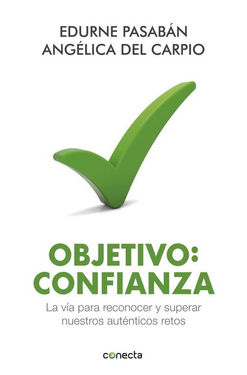 OBJETIVO:CONFIANZA.LA VÍA PARA RECONOCER Y SUPERAR NUESTROS AUTÉNTICOS RETOS | 9788415431350 | PASABÁN,EDURNE/DEL CARPIO,ANGÉLICA | Llibreria Geli - Llibreria Online de Girona - Comprar llibres en català i castellà