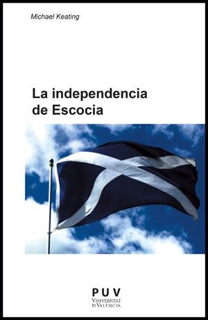 LA INDEPENDENCIA DE ESCOCIA | 9788437090160 | KEATING,MICHAEL | Libreria Geli - Librería Online de Girona - Comprar libros en catalán y castellano
