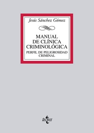 MANUAL DE CLÍNICA CRIMINOLÓGICA.PERFIL DE PELIGROSIDAD CRIMINAL(1ªED/2012) | 9788430954605 | SÁNCHEZ GÓMEZ,JESÚS | Llibreria Geli - Llibreria Online de Girona - Comprar llibres en català i castellà