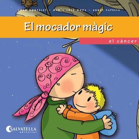 EL MOCADOR MÀGIC - EL CÀNCER (EM VOLS CONÈIXER?-6) | 9788484127369 | GONZÁLEZ,JOAN/MOYA,MARÍA JOSÉ/CAPELLA,AGNÈS | Libreria Geli - Librería Online de Girona - Comprar libros en catalán y castellano