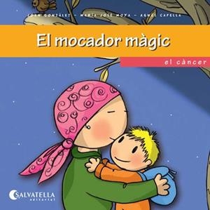 EL MOCADOR MÀGIC - EL CÀNCER (EM VOLS CONÈIXER?-6) | 9788484127369 | GONZÁLEZ,JOAN/MOYA,MARÍA JOSÉ/CAPELLA,AGNÈS | Llibreria Geli - Llibreria Online de Girona - Comprar llibres en català i castellà