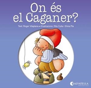ON ÉS EL CAGANER?  | 9788484127413 | VILAPLANA,ROGER (TEXT)/CULLA,RITA;PLA,SÍLVIA (IL) | Llibreria Geli - Llibreria Online de Girona - Comprar llibres en català i castellà