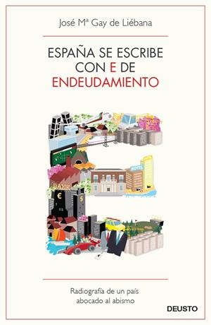 ESPAÑA SE ESCRIBE CON E DE ENDEUDAMIENTO | 9788423412976 | GAY DE LIÉBANA,JOSÉ Mª | Llibreria Geli - Llibreria Online de Girona - Comprar llibres en català i castellà