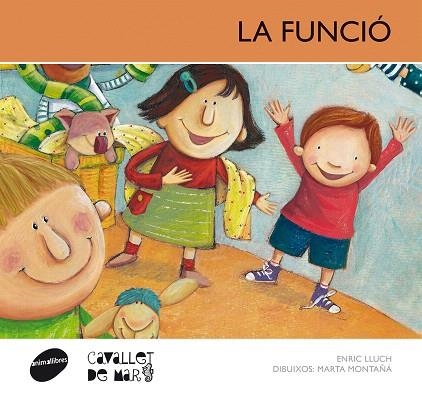 LA FUNCIÓ (CAVALLET DE MAR-15) | 9788415095705 | LLUCH,ENRIC/MONTAÑÁ,MARTA (DIBUIXOS) | Libreria Geli - Librería Online de Girona - Comprar libros en catalán y castellano