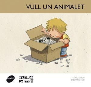 VULL UN ANIMALET (CAVALLET DE MAR-12) | 9788415095675 | LLUCH,ENRIC/SUBI (DIBUIXOS) | Llibreria Geli - Llibreria Online de Girona - Comprar llibres en català i castellà