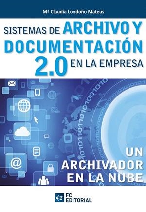 SISTEMAS DE ARCHIVO Y DOCUMENTACION DE LA EMPRESA 2.0 | 9788415683025 | LONDOÑO MATEUS,MªCLAUDIA | Libreria Geli - Librería Online de Girona - Comprar libros en catalán y castellano