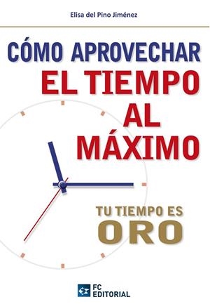 COMO APROVECHAR EL TIEMPO AL MAXIMO.TU TIEMPO ES ORO | 9788415683032 | DEL PINO JIMENEZ,ELISA | Libreria Geli - Librería Online de Girona - Comprar libros en catalán y castellano