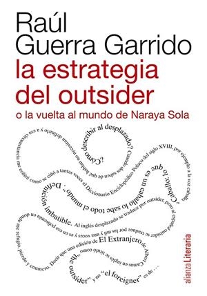 LA ESTRATEGIA DEL OUTSIDER O LA VUELTA AL MUNDO DE NARAYA SOLA | 9788420609492 | GUERRA GARRIDO,RAÚL | Libreria Geli - Librería Online de Girona - Comprar libros en catalán y castellano