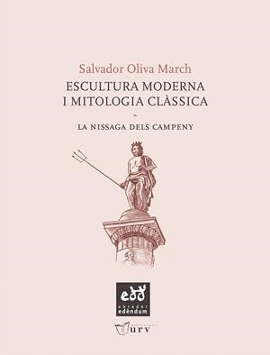 ESCULTURA CLASSICA I MITOLOGIA CLASSICA.LA NISSAGA DELS CAMPENY | 9788493916930 | OLIVA I MARCH,SALVADOR | Llibreria Geli - Llibreria Online de Girona - Comprar llibres en català i castellà