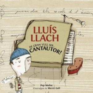 LLUIS LLACH.DE GRAN VULL SER CANTAUTOR | 9788415232292 | MOLIST,PEP | Libreria Geli - Librería Online de Girona - Comprar libros en catalán y castellano