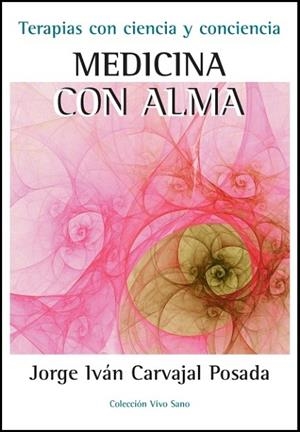 MEDICINA CON ALMA.TERAPIAS CON CIENCIA Y CONCIENCIA | 9788496851856 | CARVAJAL POSADA,JORGE IVÁN | Llibreria Geli - Llibreria Online de Girona - Comprar llibres en català i castellà
